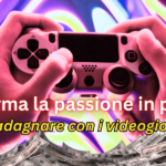 Trasforma la passione in profitto: guadagnare con i videogiochi