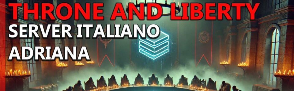 ADRIANA è il server ufficiale per la community italiana di Throne and Liberty!